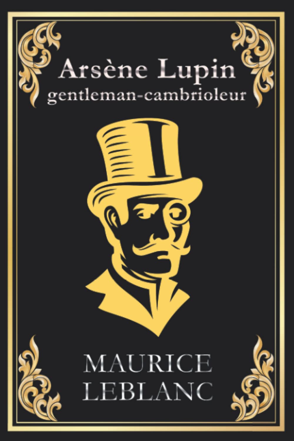 Arsène Lupin gentleman cambrioleur: édition originale et intégrale