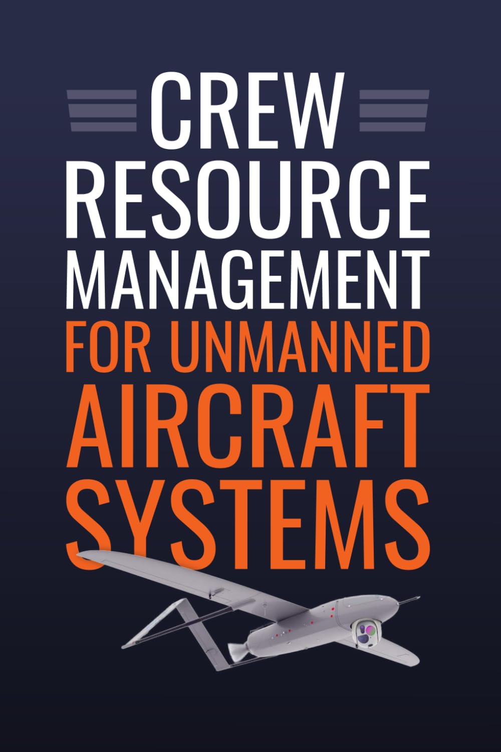 Crew Resource Management for Unmanned Aircraft Systems (Professional UAS Handbook Series)