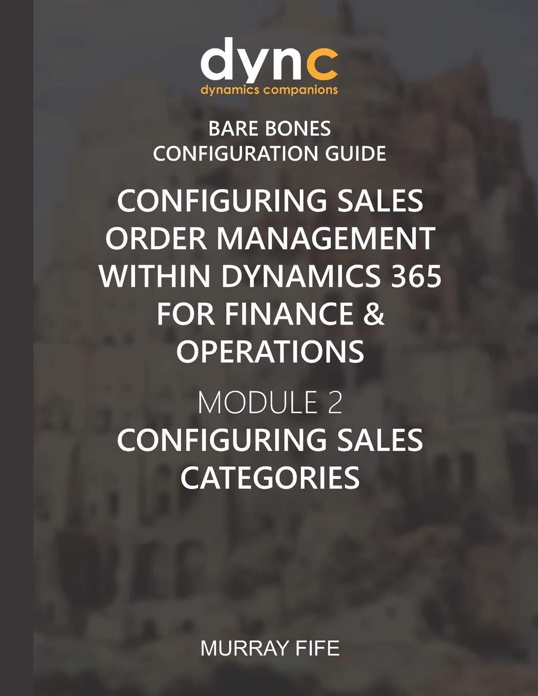 Configuring Sales Order Management within Dynamics 365 for Finance & Operations: Module 2: Configuring Sales Categories