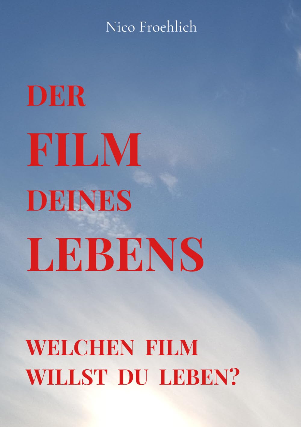 DER FILM DEINES LEBENS: Welchen Film willst du leben?