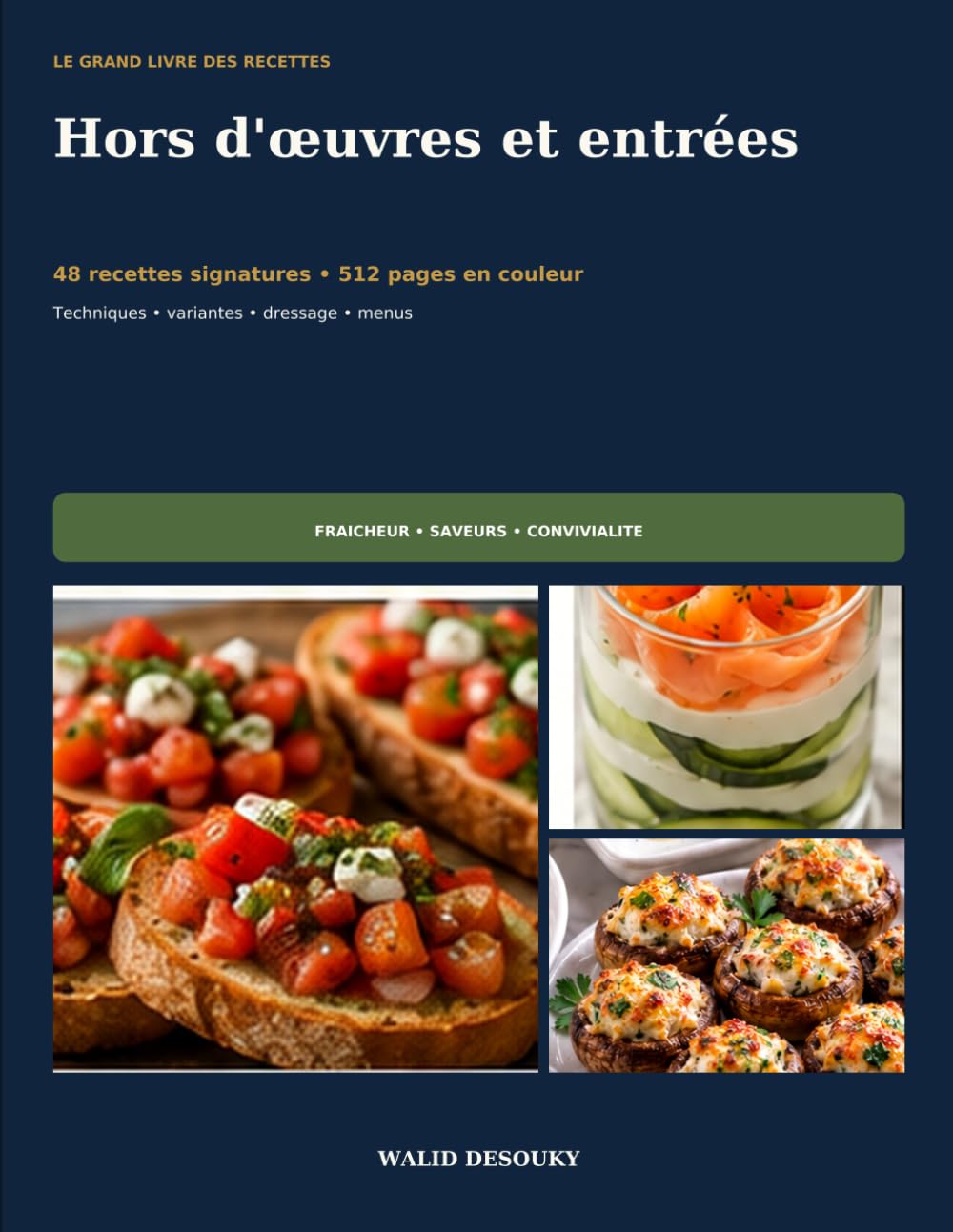 HORS D'ŒUVRES ET ENTRÉES: 48 recettes signatures expliquées pas à pas – techniques, variantes, dressage et idées de menus