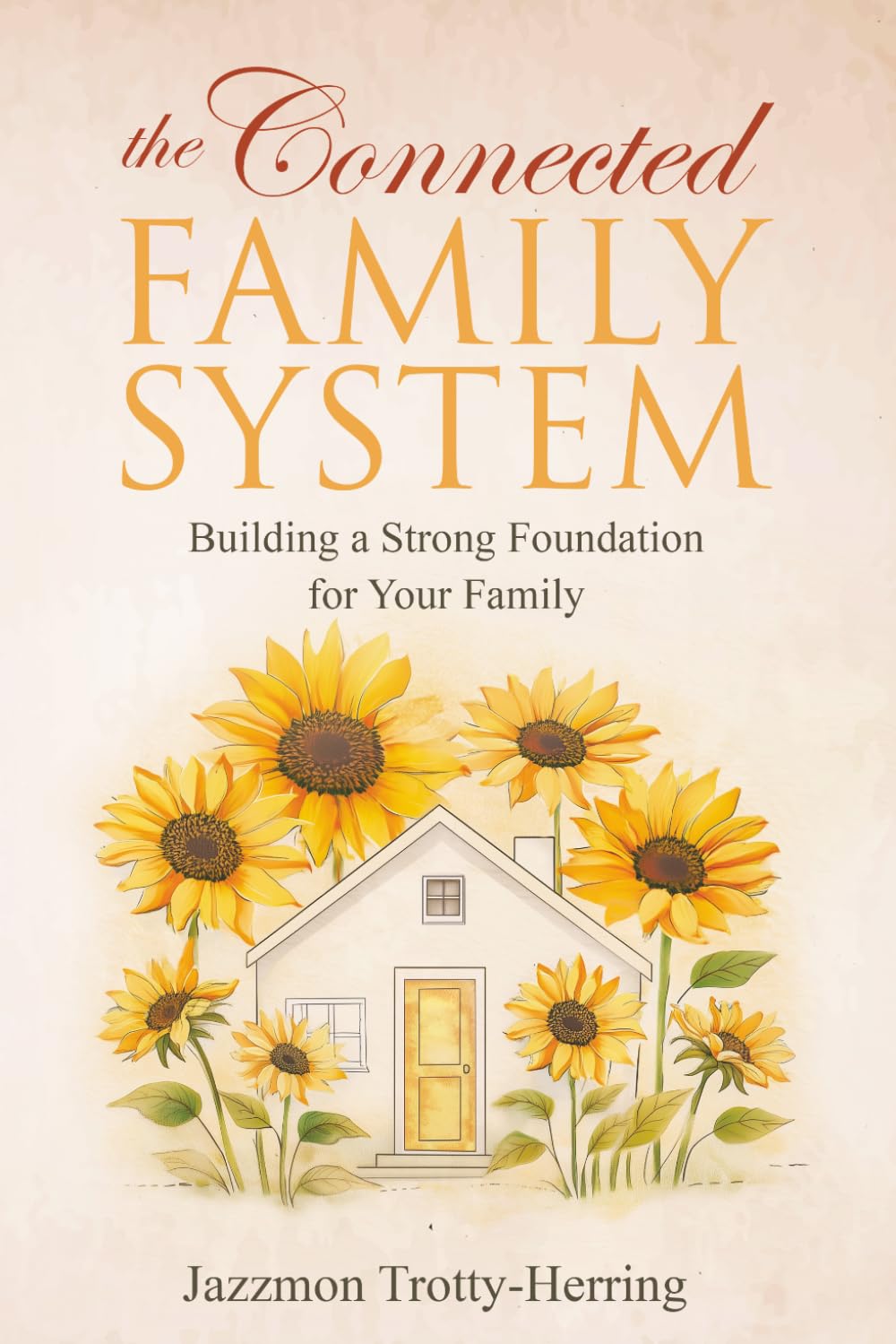 The Connected Family System: Building a Strong Foundation for Your Family