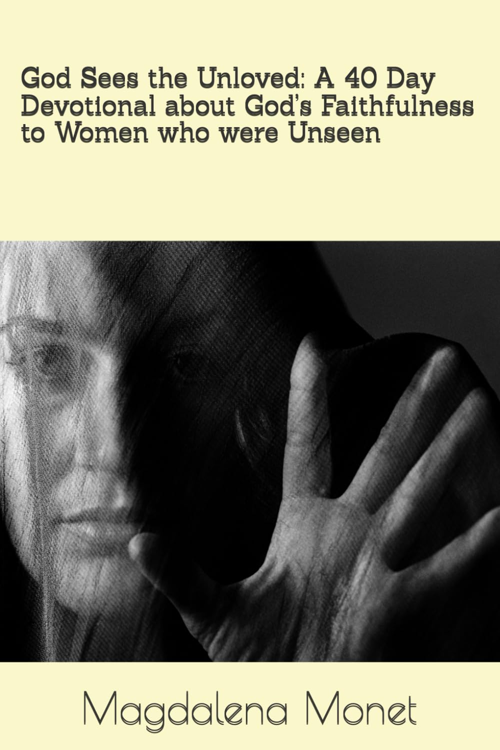 God Sees the Unloved: A 40 Day Devotional about God’s Faithfulness to Women who were Unseen