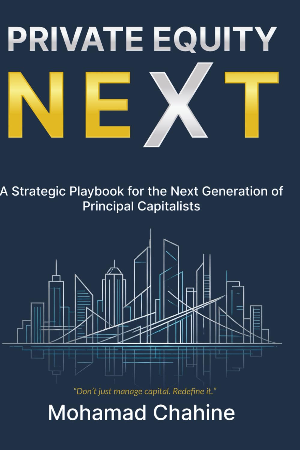 Private Equity Next: A Strategic Playbook for the Next Generation of Principal Capitalists (The Private Equity Alpha Operating Series)