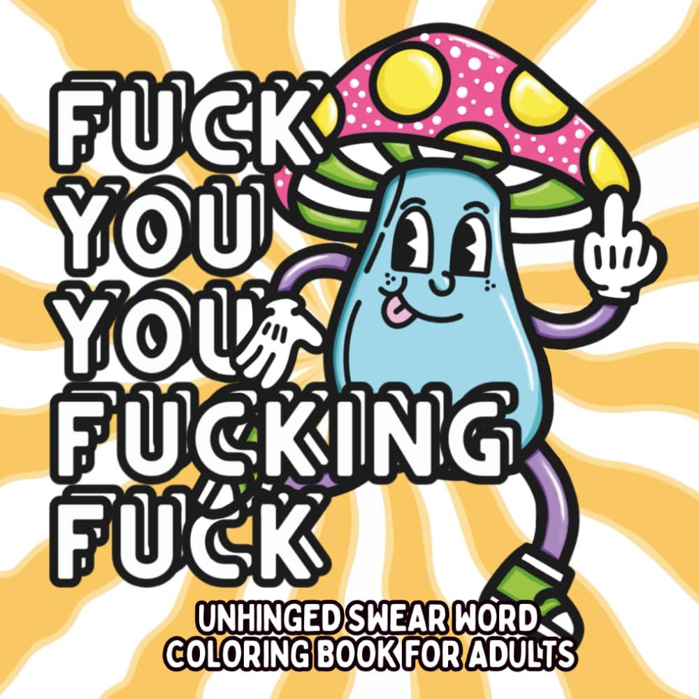Unhinged Swear Word Coloring Book for Adults: Savage Insults & Cussing Cuties for Relaxation, Stress Relief & Fun – Color Your Rage Away! (Bold & Easy Coloring)