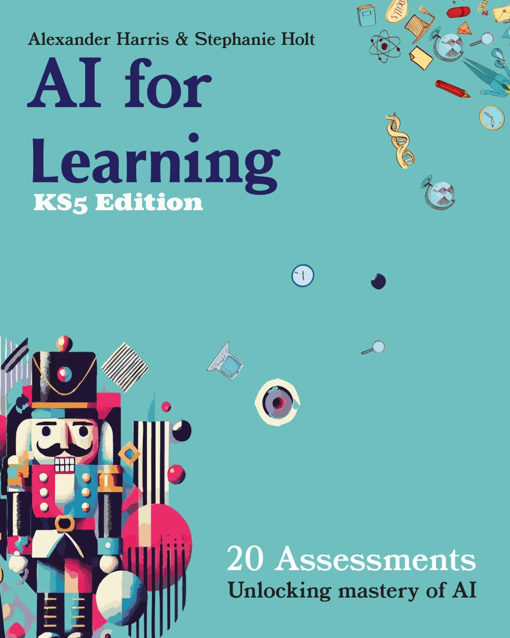 AI for Learning KS5 Edition: 20 Assessment Strategies For Mastering AI