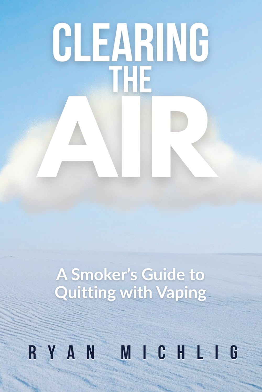 CLEARING THE AIR: A Smoker’s Guide to Quitting with Vaping