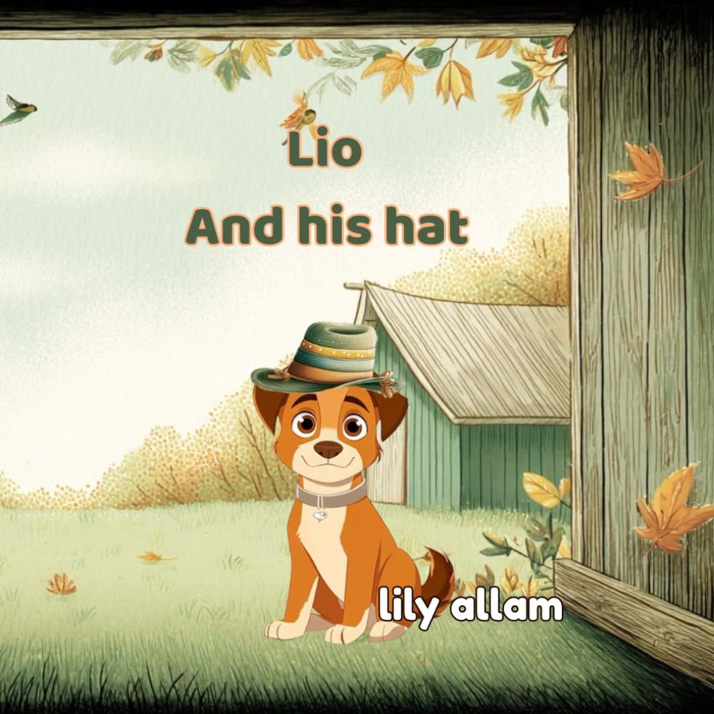 Lio and his Hat: Finding Fun and Responsibility on the Farm (Lio’s Adventures on the farm)