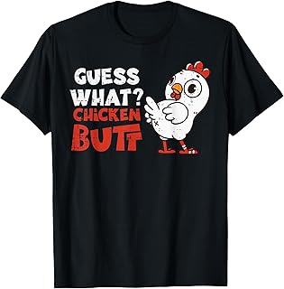 Guess What Chicken Funny Saying Farm Humor Joke Men Women T-Shirt