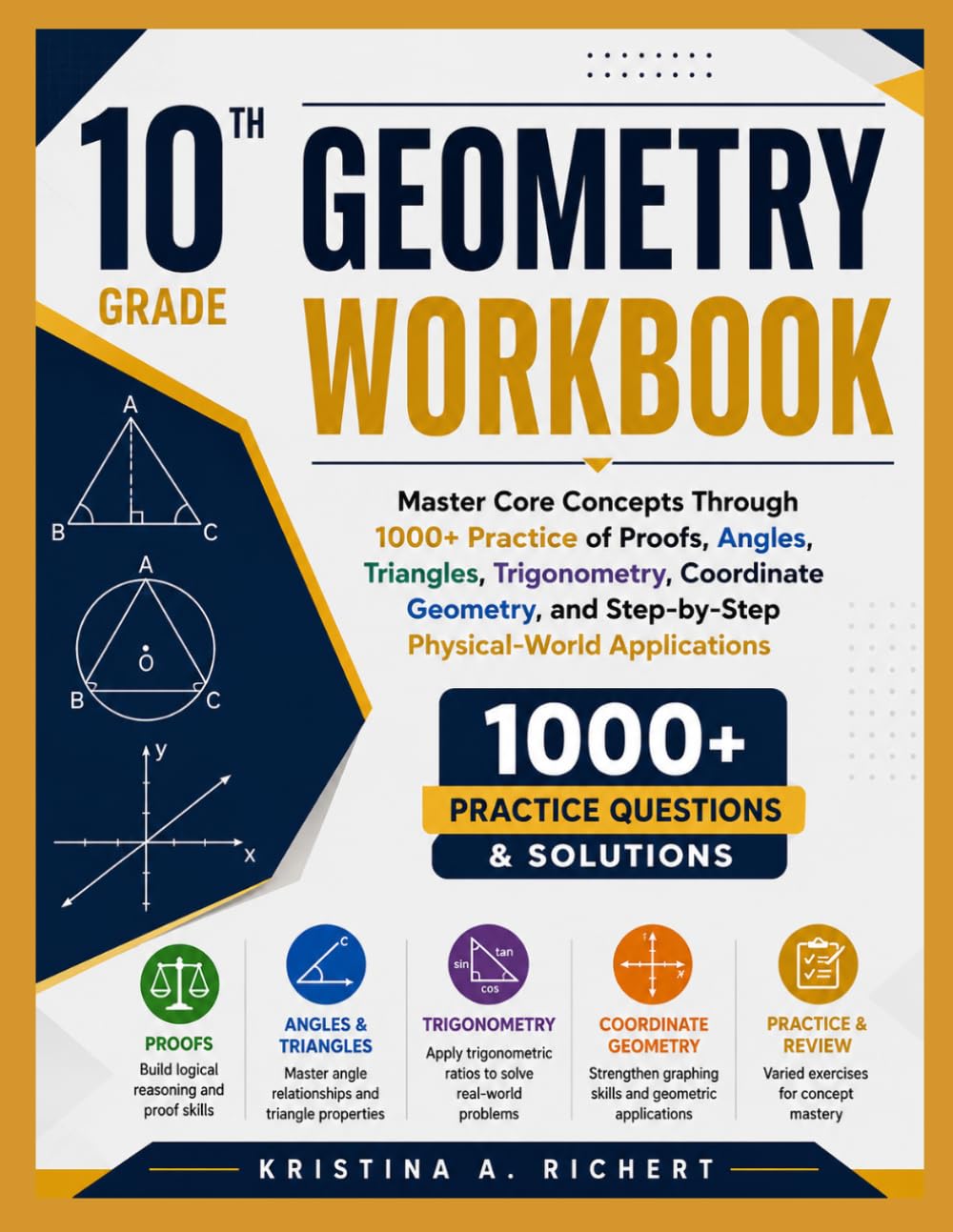 10th Grade GEOMETRY WORKBOOK: Master Core Concepts Through 1000+ Practice of Proofs, Angles, Triangles, Trigonometry, Coordinate Geometry, and ... Applications (Bright Minds Workbook Series)