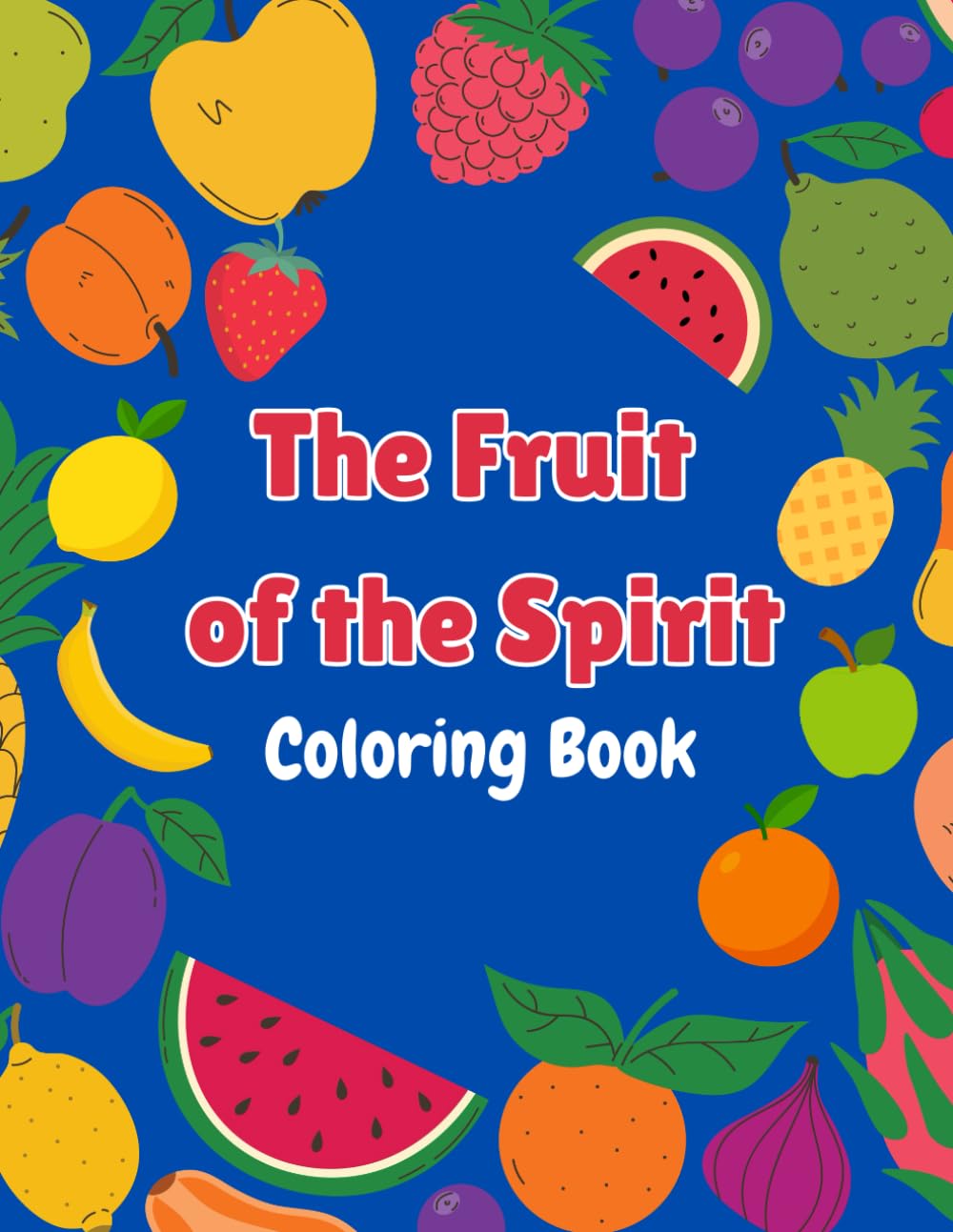 Fruit of the Spirit Coloring Book for Kids: Color, Learn, and Grow in the Fruit of the Spirit