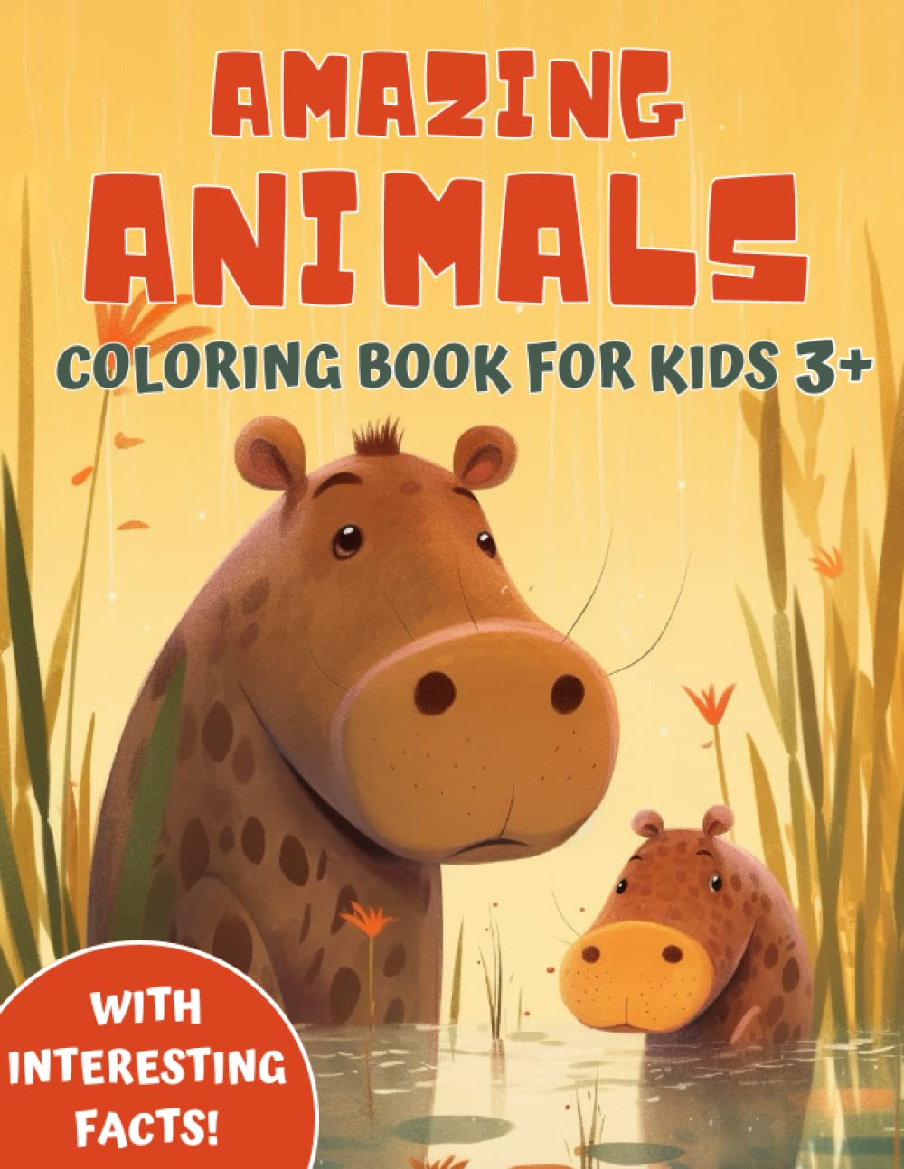 Amazing Animals: Coloring Book For Kids 3+ Years Old With Interesting Facts About Each Of Them To Spark Curiosity