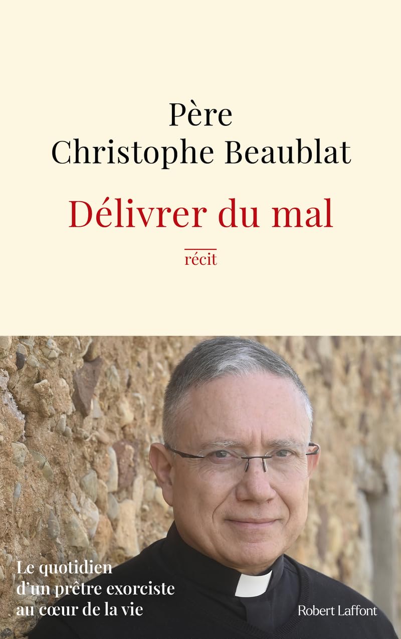Délivrer du mal - Le quotidien d'un prêtre exorciste au coeur de la société