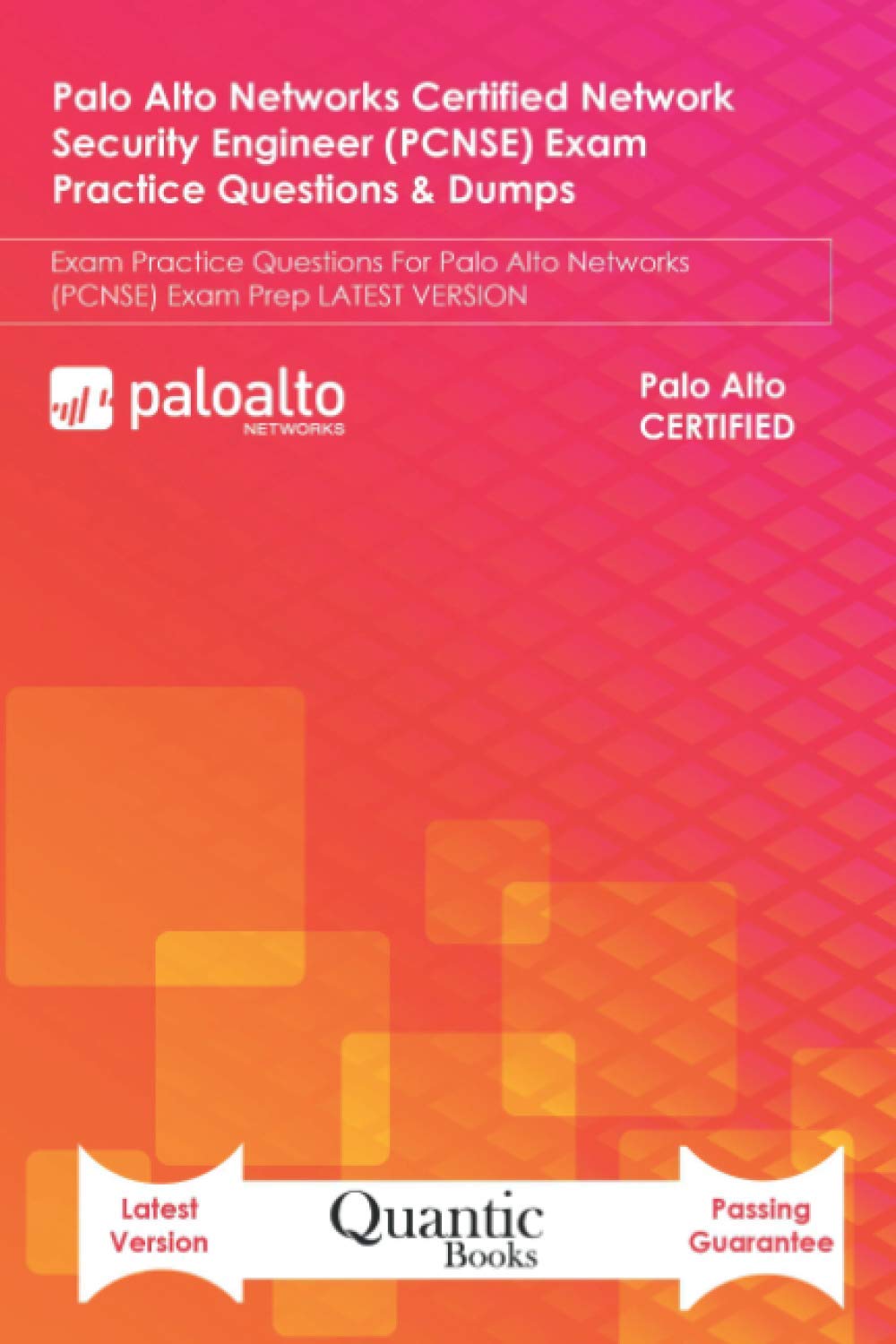 Palo Alto Networks Certified Network Security Engineer (PCNSE) Exam Practice Questions & Dumps: Exam Practice Questions For Palo Alto Networks (PCNSE) Exam Prep LATEST VERSION