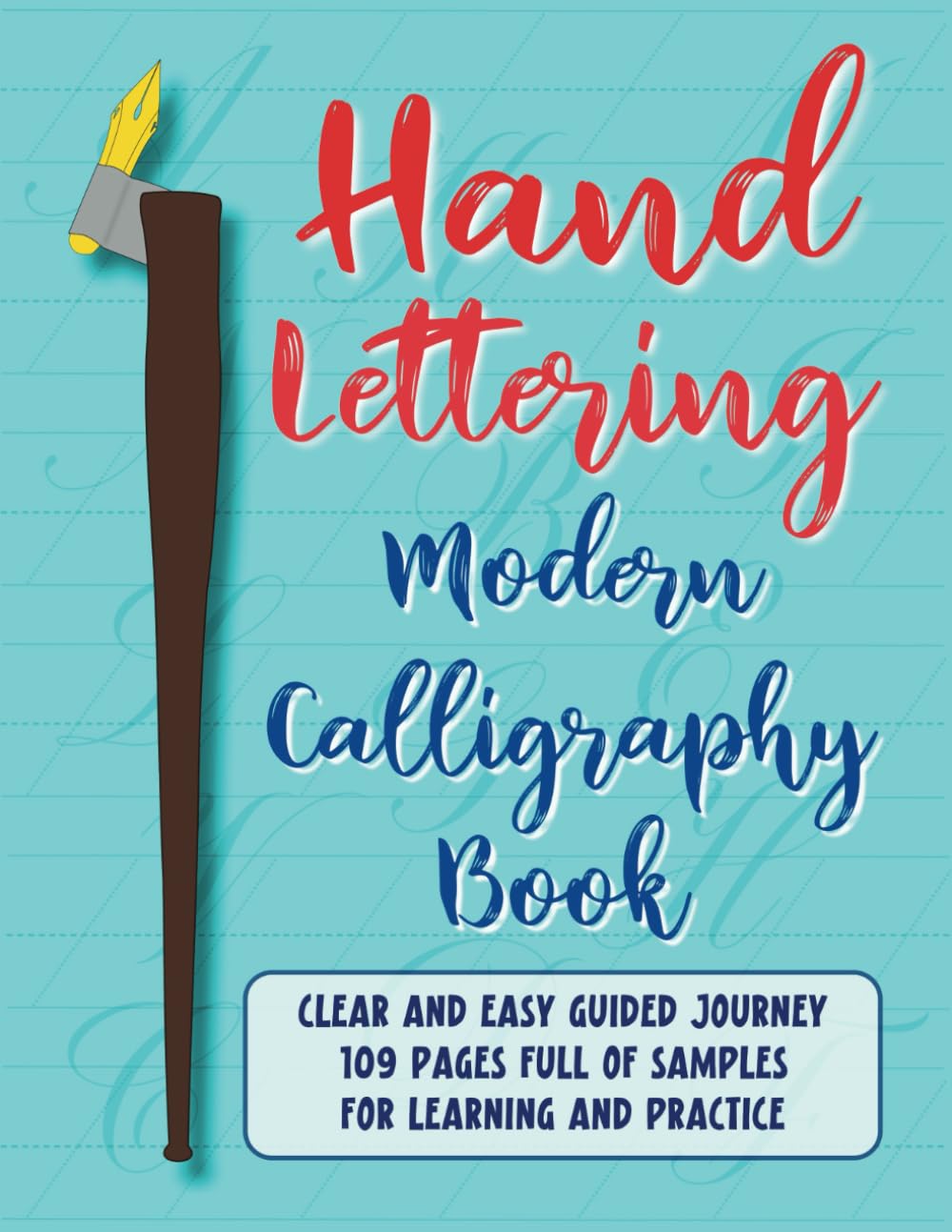 Hand Lettering Modern Calligraphy Book: Complete Basic Beginner's Guide to pointed pen or brush pen. Super easy learning: fun step by step practice ... traceable alphabets and practice pages.