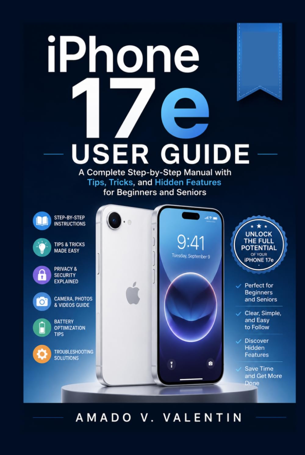 iPhone 17e User Guide: A Complete Step-by-Step Manual with Tips, Tricks, and Hidden Features for Beginners and Seniors