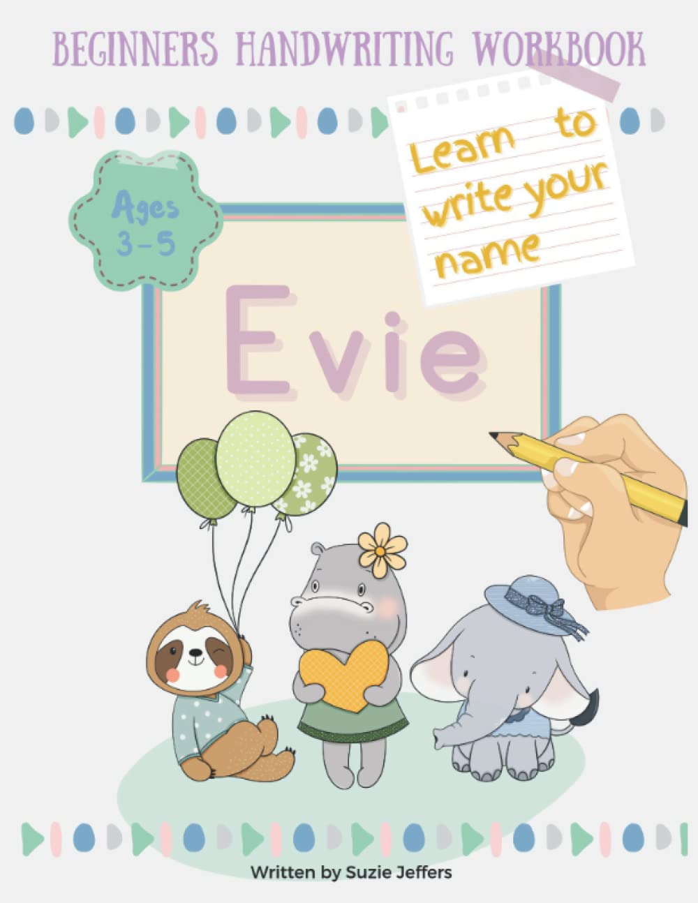 Learn to Write Your Name Evie Personalized Trace My Name Workbook: Handwriting Practice for Ages 3-5 Pre-K Kindergarten Preschool Write and Draw Cute