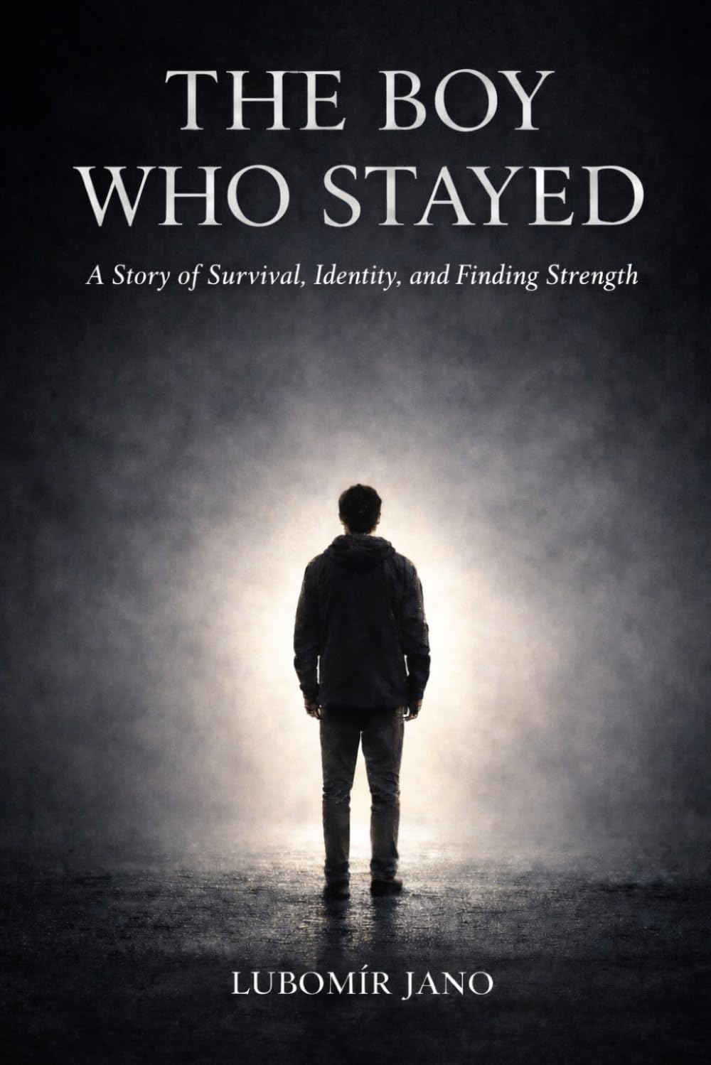 The Boy Who Stayed: A Story of Survival, Identity, and Finding Strength (The Lost Boy Series)