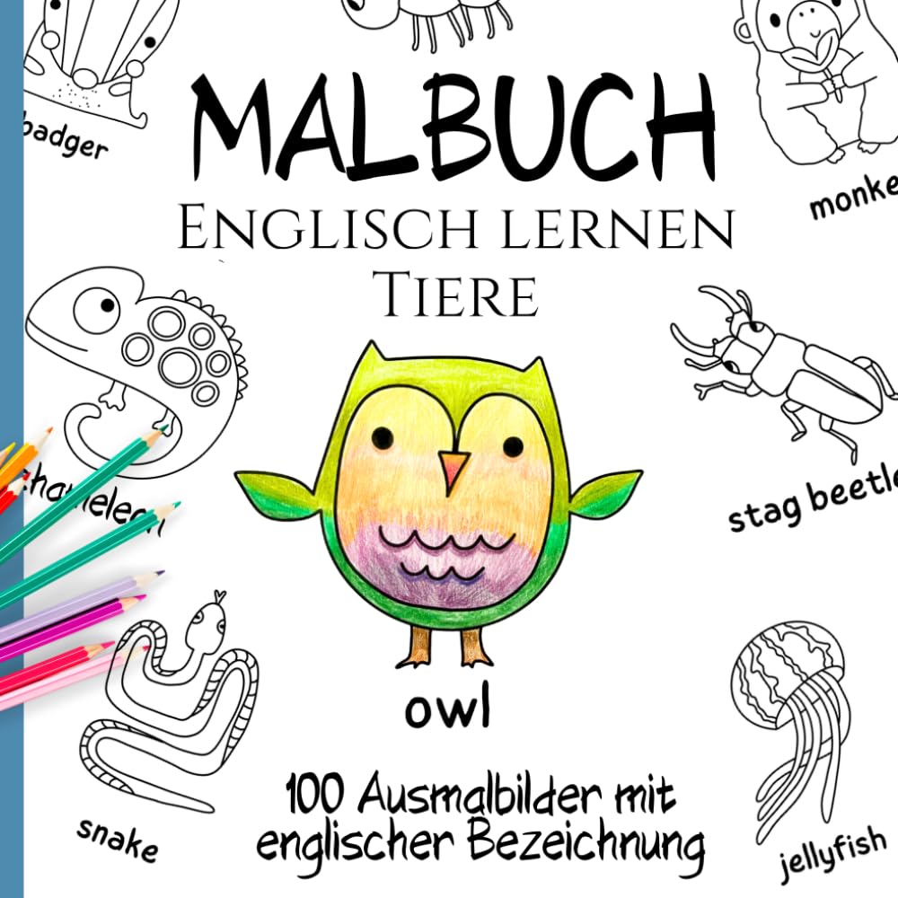 Englisch lernen - Malbuch Tiere: 100 vielseitige Ausmalbilder mit englischer Bezeichnung (Sprachen lernen mit sinnvoll konzipierten Malbüchern)