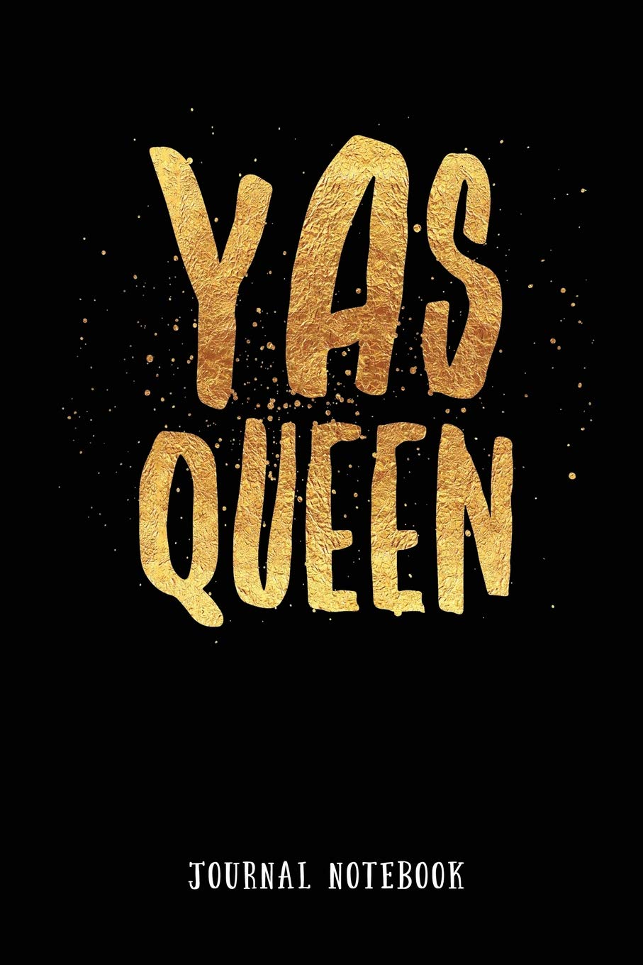 Yas Queen: Journal Notebook (Inspire Positivity Lined Journaling for Strong Powerful Women 6x9)