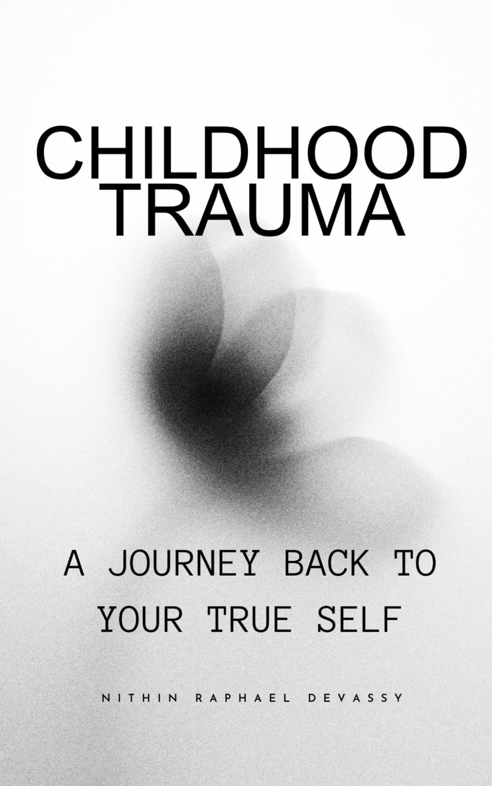 Childhood Trauma: A Journey Back to Your True Self
