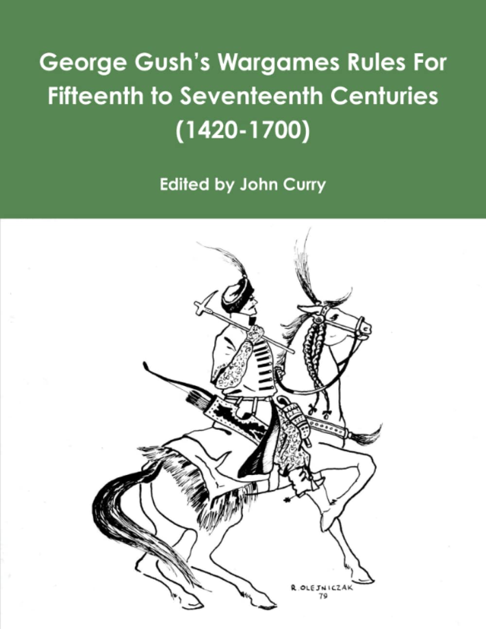 George Gush’s Wargames Rules For Fifteenth to Seventeenth Centuries: (1420-1700)