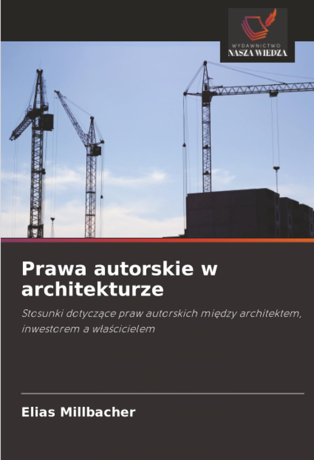 Prawa autorskie w architekturze: Stosunki dotycz¿ce praw autorskich mi¿dzy architektem, inwestorem a w¿a¿cicielem