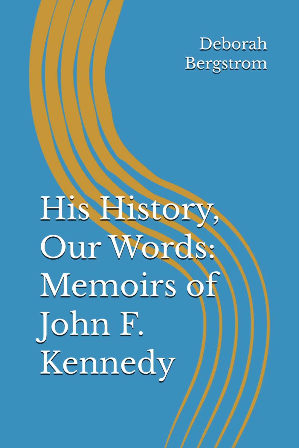 His History, Our Words: Memoirs of John F. Kennedy