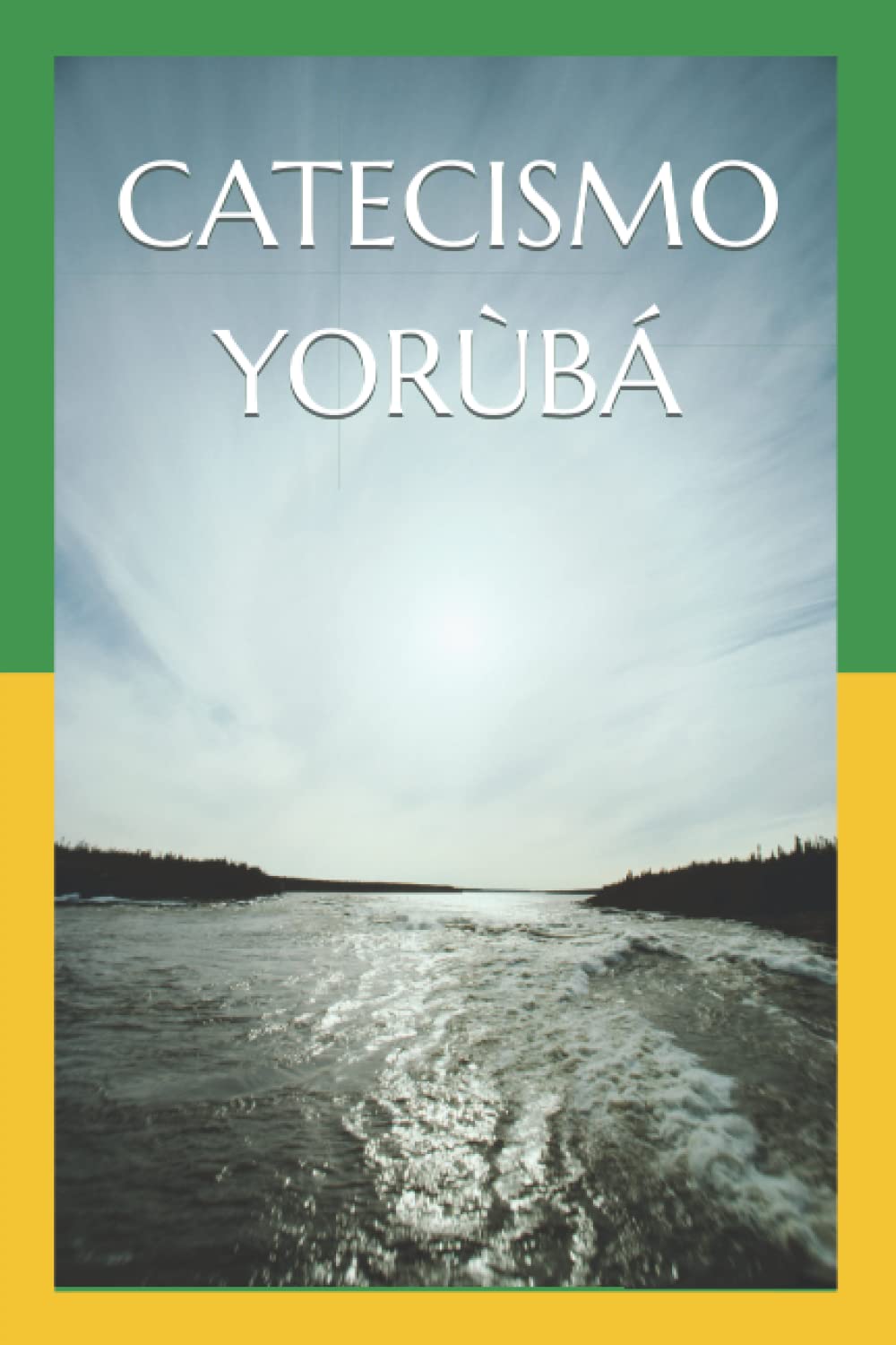 CATECISMO YORÙBÁ: Conociendo la Religión Yorùbá (Spanish Edition)