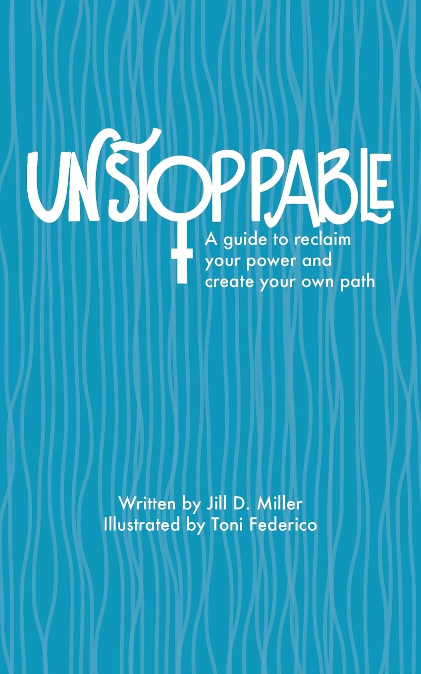 Unstoppable: A guide to reclaiming power and creating your own path