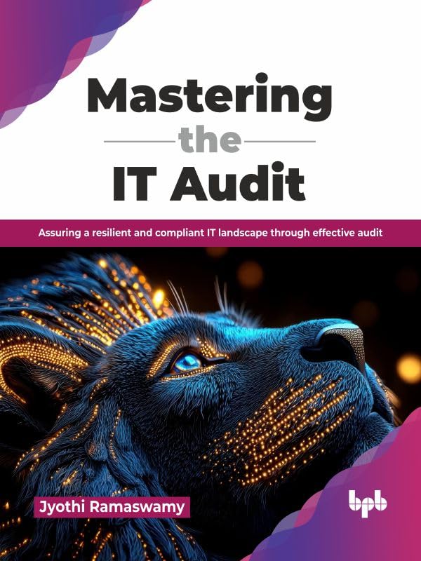 Mastering the IT Audit: Assuring a resilient and compliant IT lan...