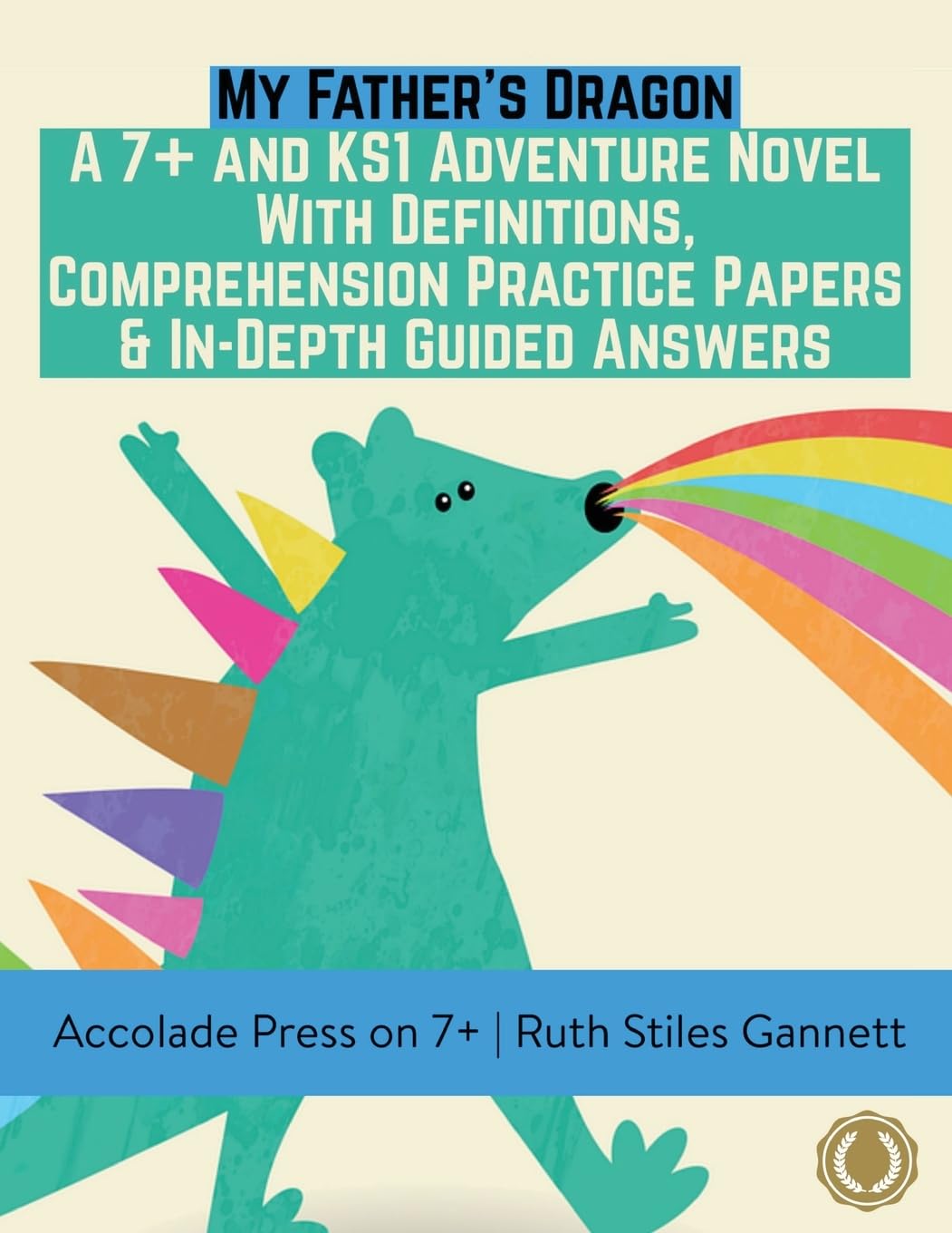 My Father's Dragon: A 7+ and KS1 Adventure Novel with Definitions, Comprehension Practice Papers & In-Depth Guided Answers (7 Plus Entrance Exams)