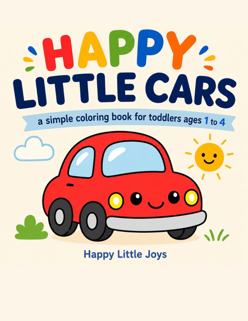Happy Little Cars: A Simple Coloring Book for Toddlers Ages 1 to 4
