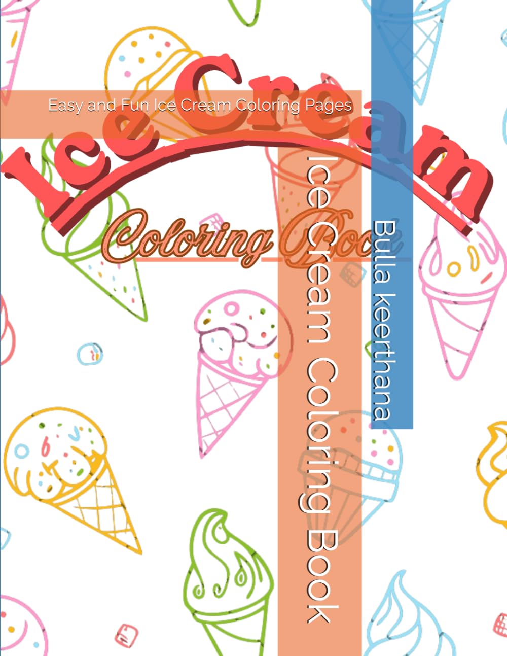 Ice Cream Coloring Book: Easy and Fun Ice Cream Coloring Pages