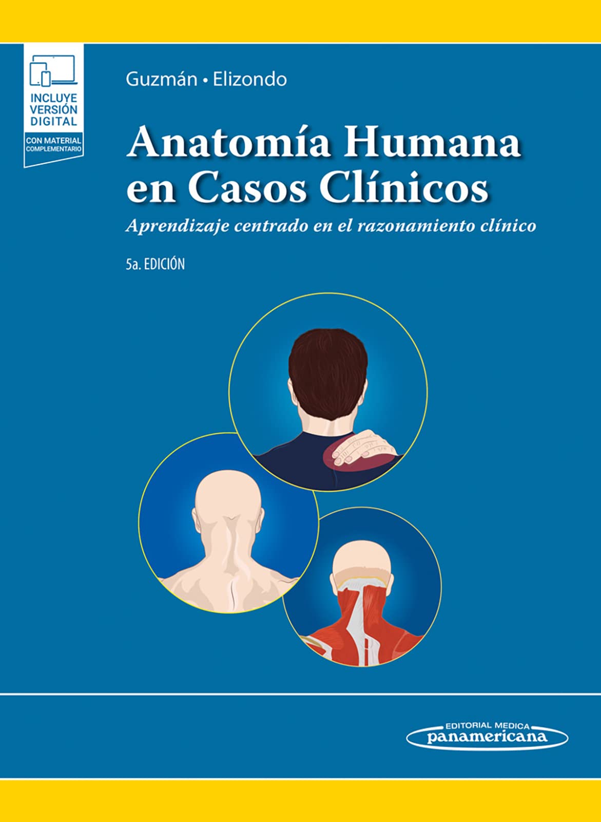 AnatomÍa Humana Casos 5a Ed (+e-book): Aprendizaje centrado en el razonamiento clínico
