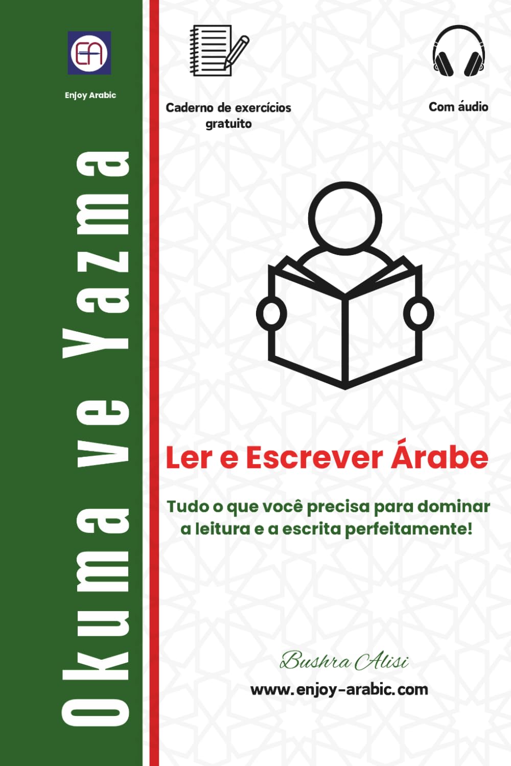 Ler e Escrever Árabe: Tudo o que você precisa para dominar a leitura e a escrita perfeitamente! (The Reading & ًWriting Book - Multilingual Series)