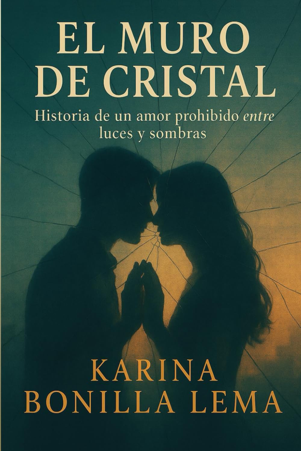EL MURO DE CRISTAL: Historia de Un Amor Prohibido Entre Luces y Sombras