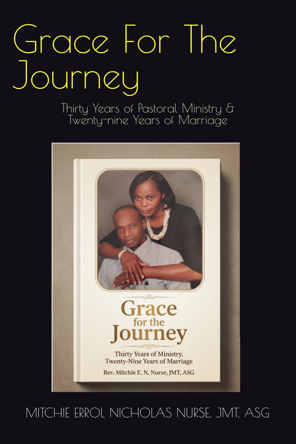 Grace For The Journey: Thirty Years of Pastoral Ministry & Twenty-nine Years of Marriage
