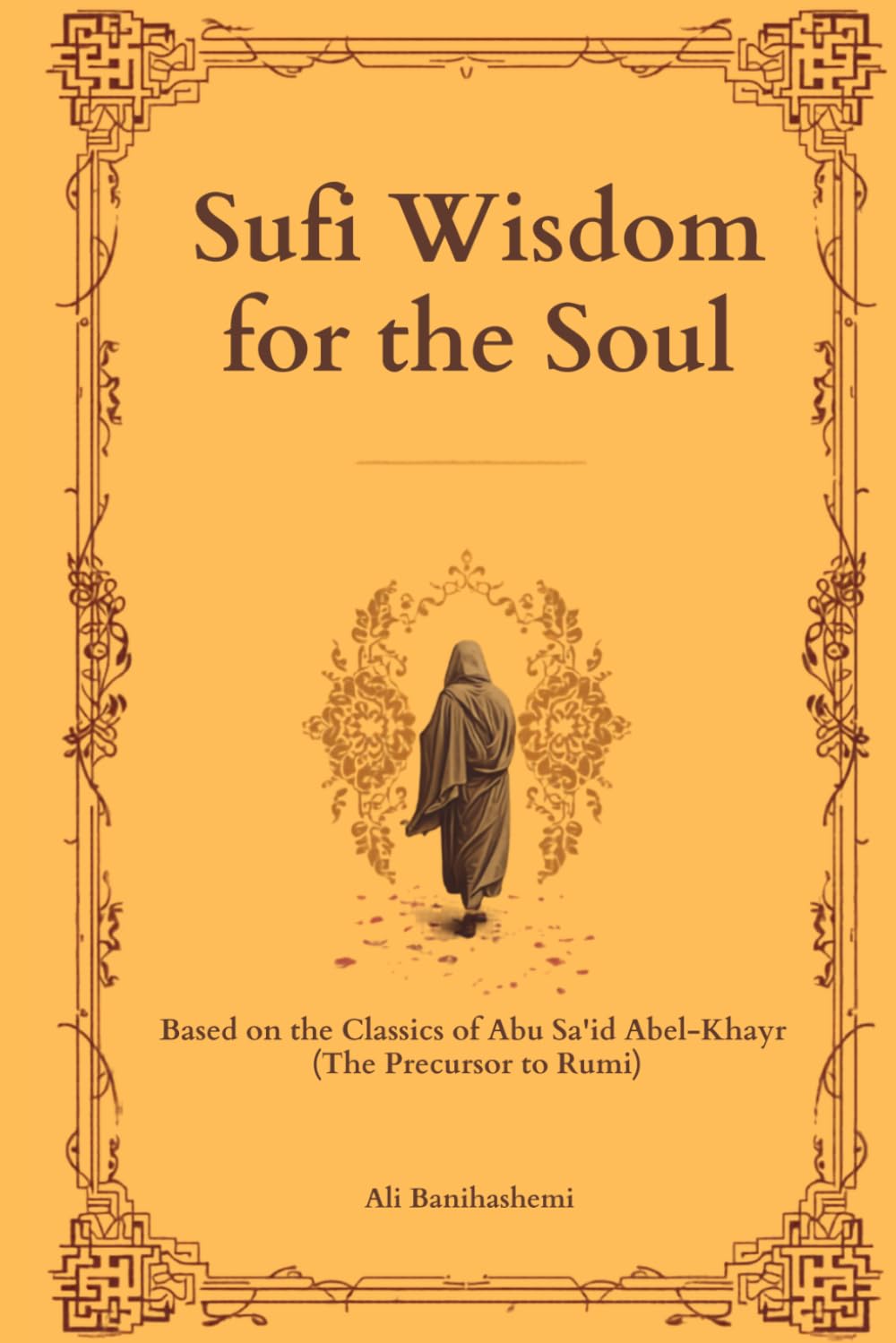 Sufi Wisdom for the Soul: 40 Ancient Persian Tales for Mindfulness, Healing, and Inner Peace