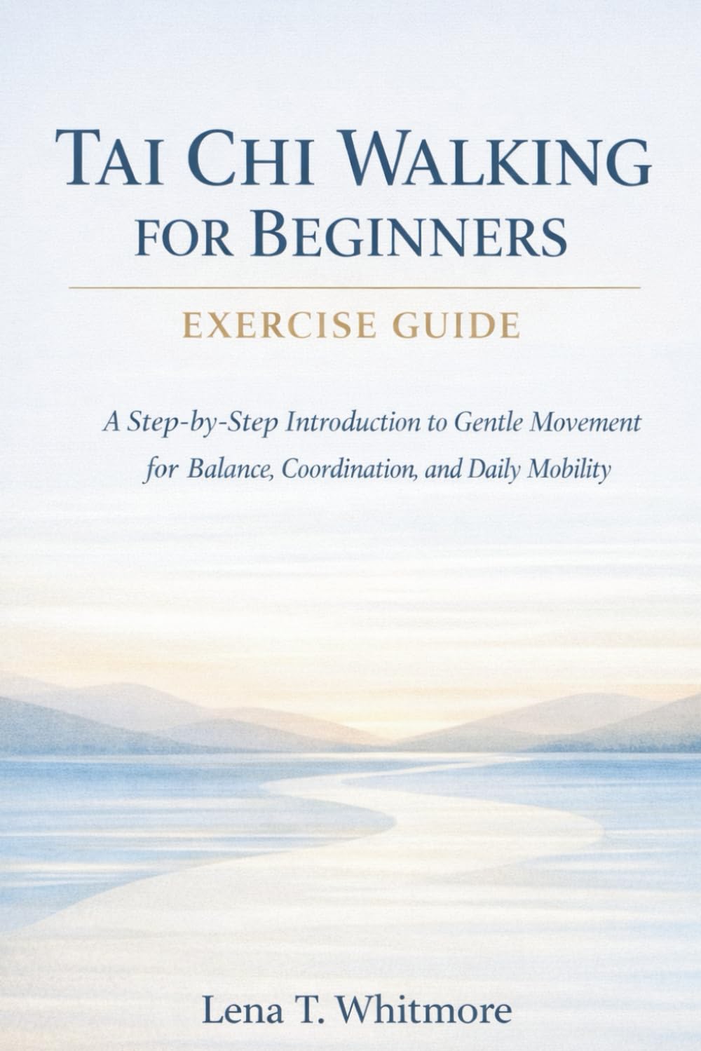 Tai Chi Walking For Beginners Exercise Guide: A Step-by-Step Introduction to Gentle Movement for Balance, Coordination, and Daily Mobility