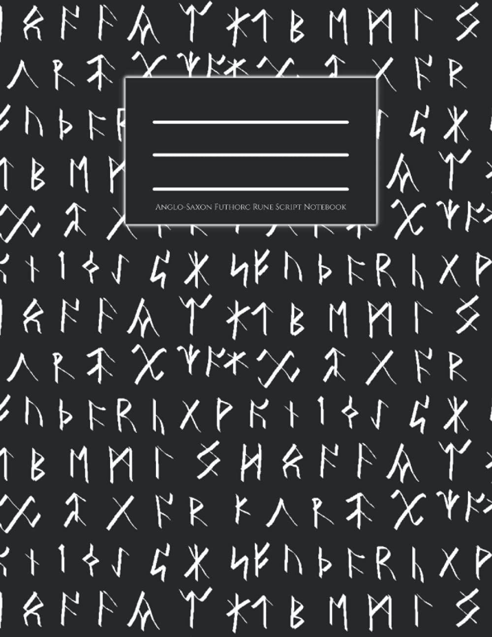 Anglo-Saxon Futhorc Rune Script Notebook: Themed Composition College Wide Ruled Feint Lined Journal with Rune Line Art (Themed Art Notebooks: Runes, Scripts & Ancient Alphabets)
