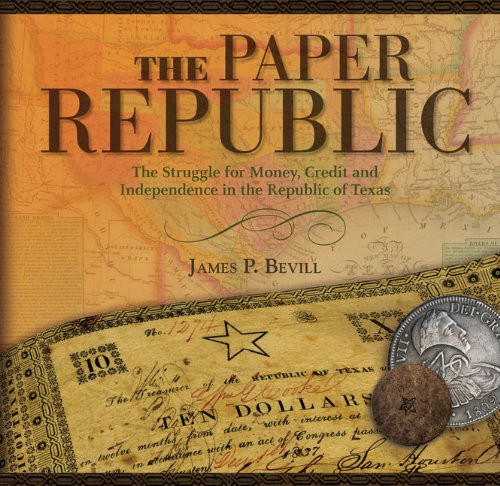Paper Republic: The Struggle for Money, Credit and Independence in the Republic of Texas