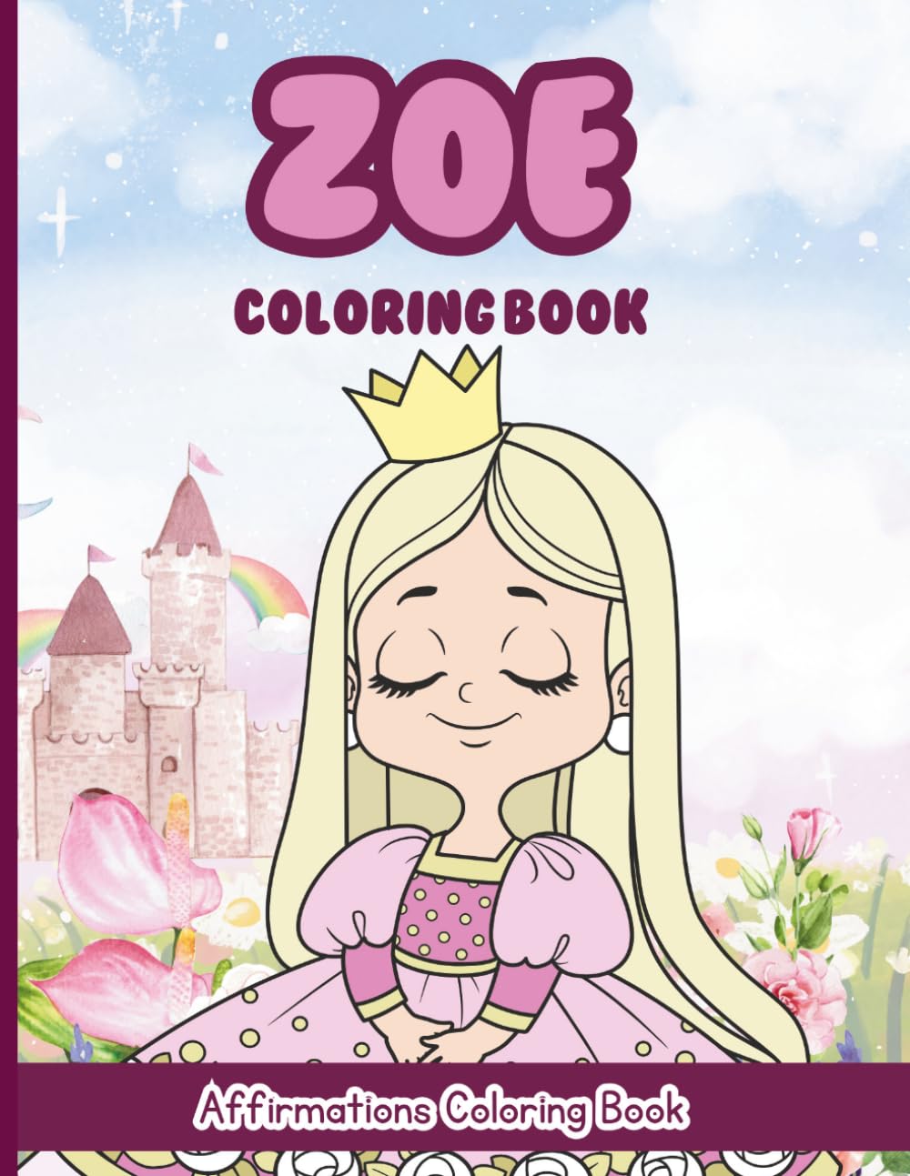 Zoe Coloring Book: Affirmations Coloring Book, A Creative Journey of Positive Empowerments