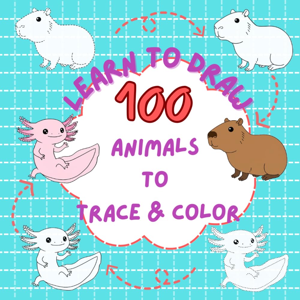 Learn to Draw: 100 Animals to Trace and Color: Sketch Book With Traceable Animals | 8.25x8.25 inches, 200+ pages | Fun Activity Book For All Ages With Try It Yourself Feature