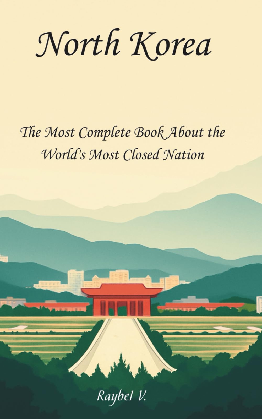 North Korea:: The Most Complete Book About the World's Most Closed Nation (World Stories, Band 1)