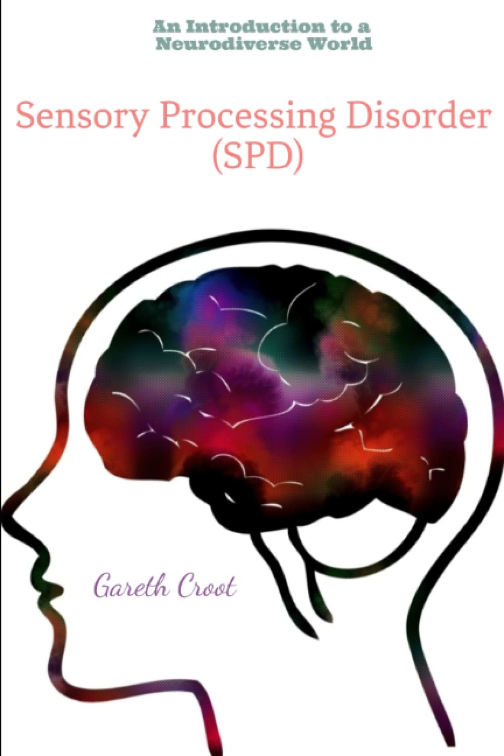 Sensory Processing Disorder: An Introduction to a Neurodiverse World: 3
