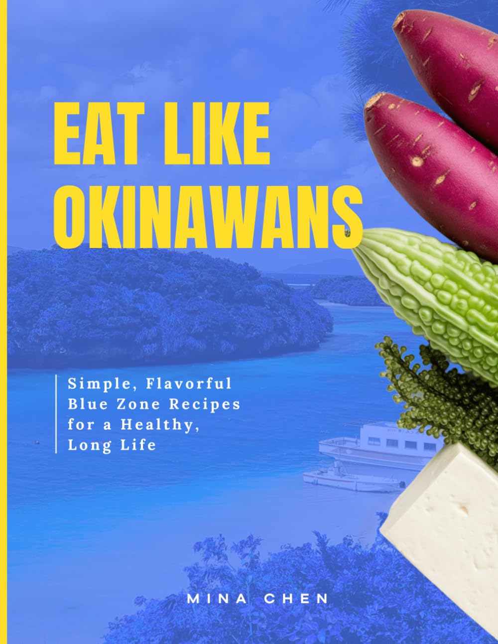 Eat Like Okinawans - Blue Zone Cookbook: Wholesome Recipes Inspired by the World’s Longevity Hotspot