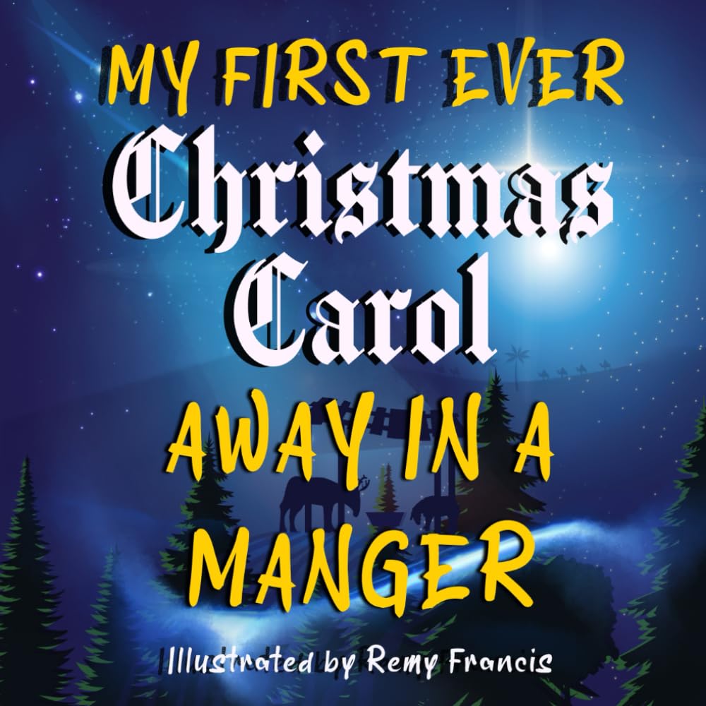 My First Ever Christmas Carol Away in a Manger Unique, Beautiful, Illustrated, All-Color: Guitar Chords, Sing along, songbook, lyrics for Kids, all ages
