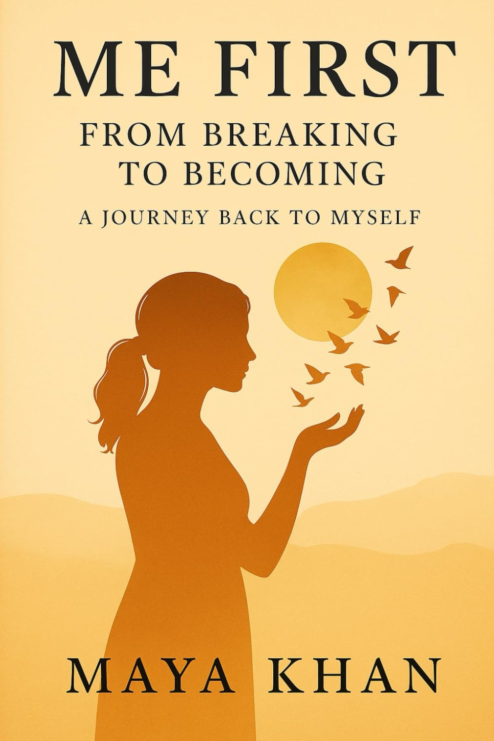 ME FIRST - The Art of Letting Go: How I Broke, Healed, and Became