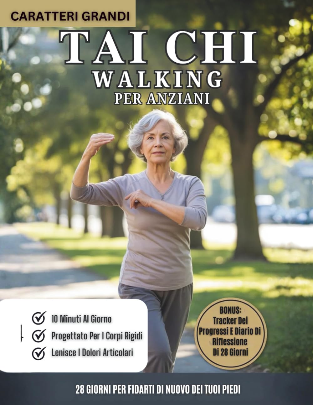 Tai Chi Walking Per Anziani: Programma Di Camminata Tai Chi Di 28 Giorni Per Migliorare L’equilibrio, Prevenire Le Cadute E Rafforzare Le Articolazioni